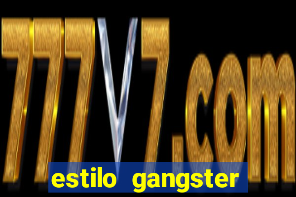 estilo gangster shopping popular